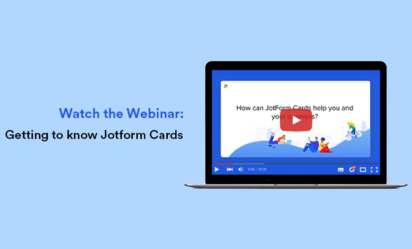 Watch the Webinar: Getting to know Jotform Cards