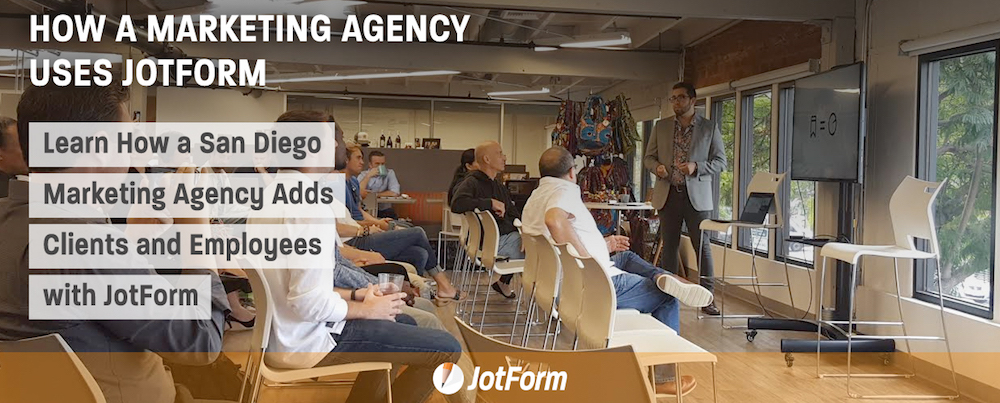 Learn How a San Diego Marketing Agency Adds Clients and Employees with Jotform
