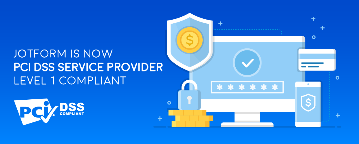 Jotform is PCI DSS Service Provider Level I Compliant