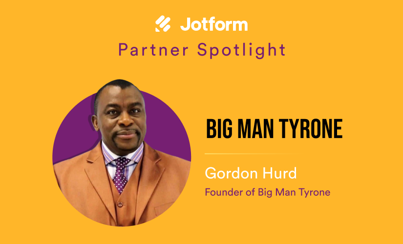How Jotform Partnership changed Big Man Tyrone’s life