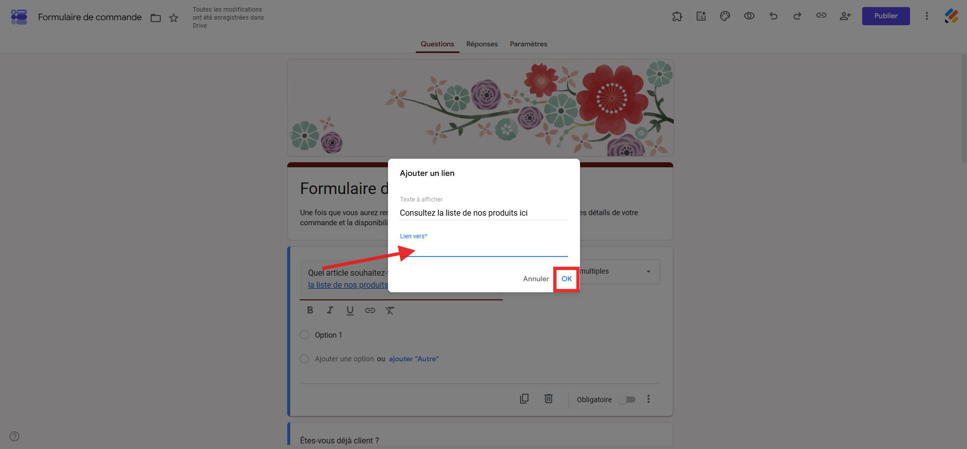 Capture d'écran d'un formulaire dans Google Forms avec la fenêtre modale Ajouter un lien, une flèche vers le champ Lien vers et un encadré autour du bouton OK