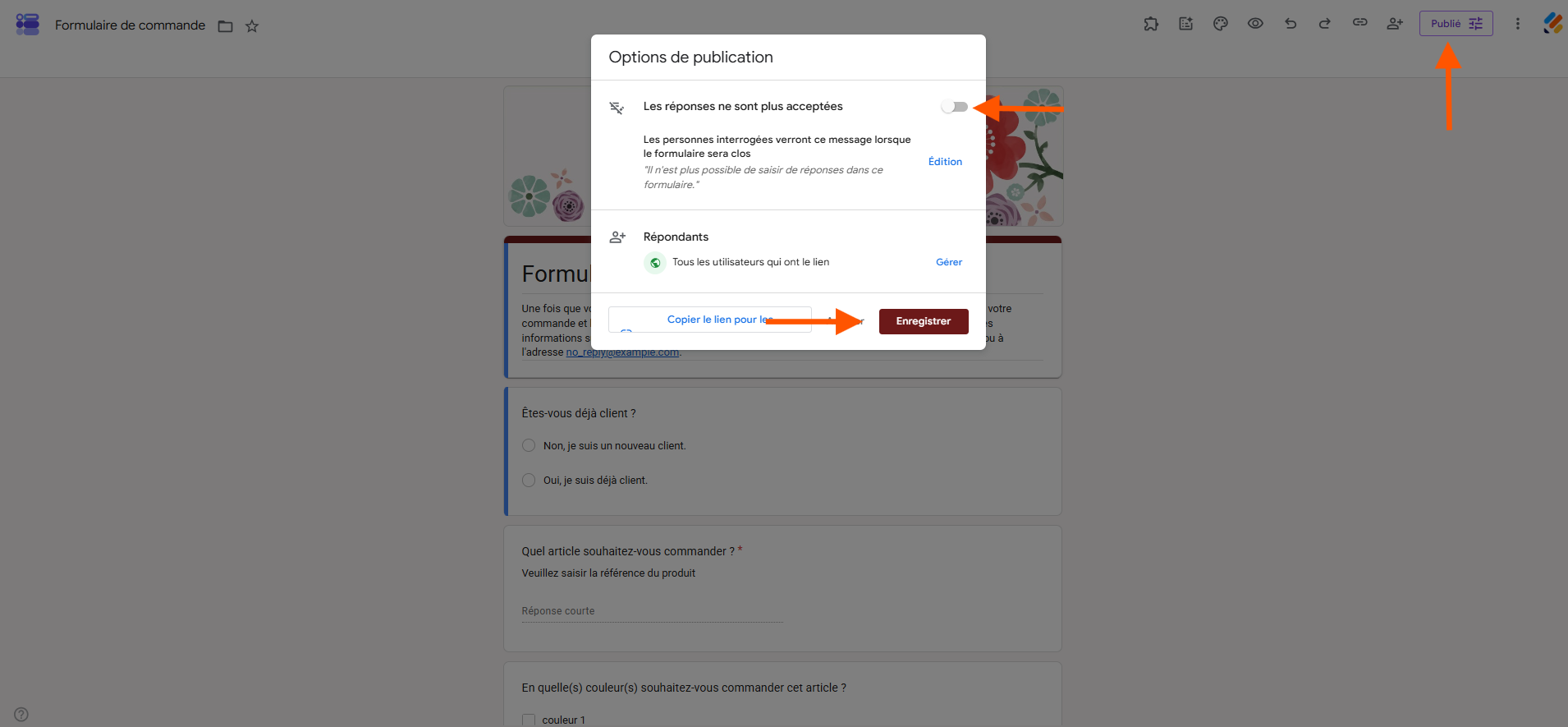 Capture d'écran d'un formulaire publié dans l'interface Google Forms avec trois flèches : une vers Publié, une vers le bouton les réponses ne sont plus acceptées et une autre vers Enregistrer