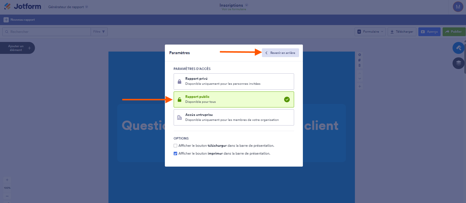 Capture d'écran de la fenêtre contextuelle Paramètres avec une flèche pointant vers l'option Rapport public et une autre sur le bouton Revenir en arrière dans le Générateur de rapports Jotform