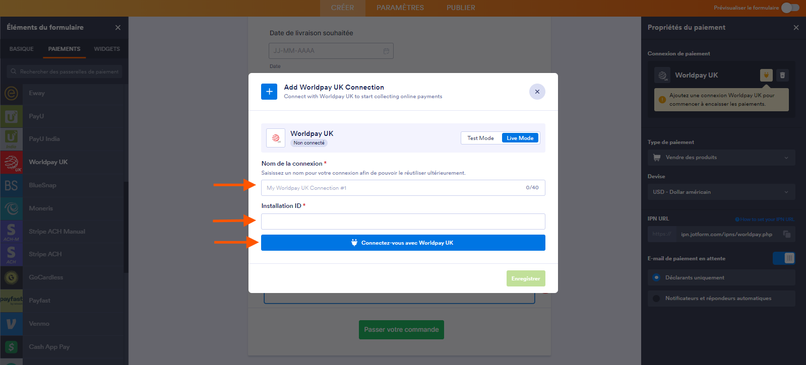 Capture d'écran d'un formulaire avec la fenêtre modale Ajoutez une connexion Worldpay UK pour commencer à encaisser les paiements affichée et trois flèches pointant vers le champ Nom de la connexion, le champ ID d'installation et le bouton Connectez-vous avec Worldpay UK, dans le Générateur de formulaires Jotform