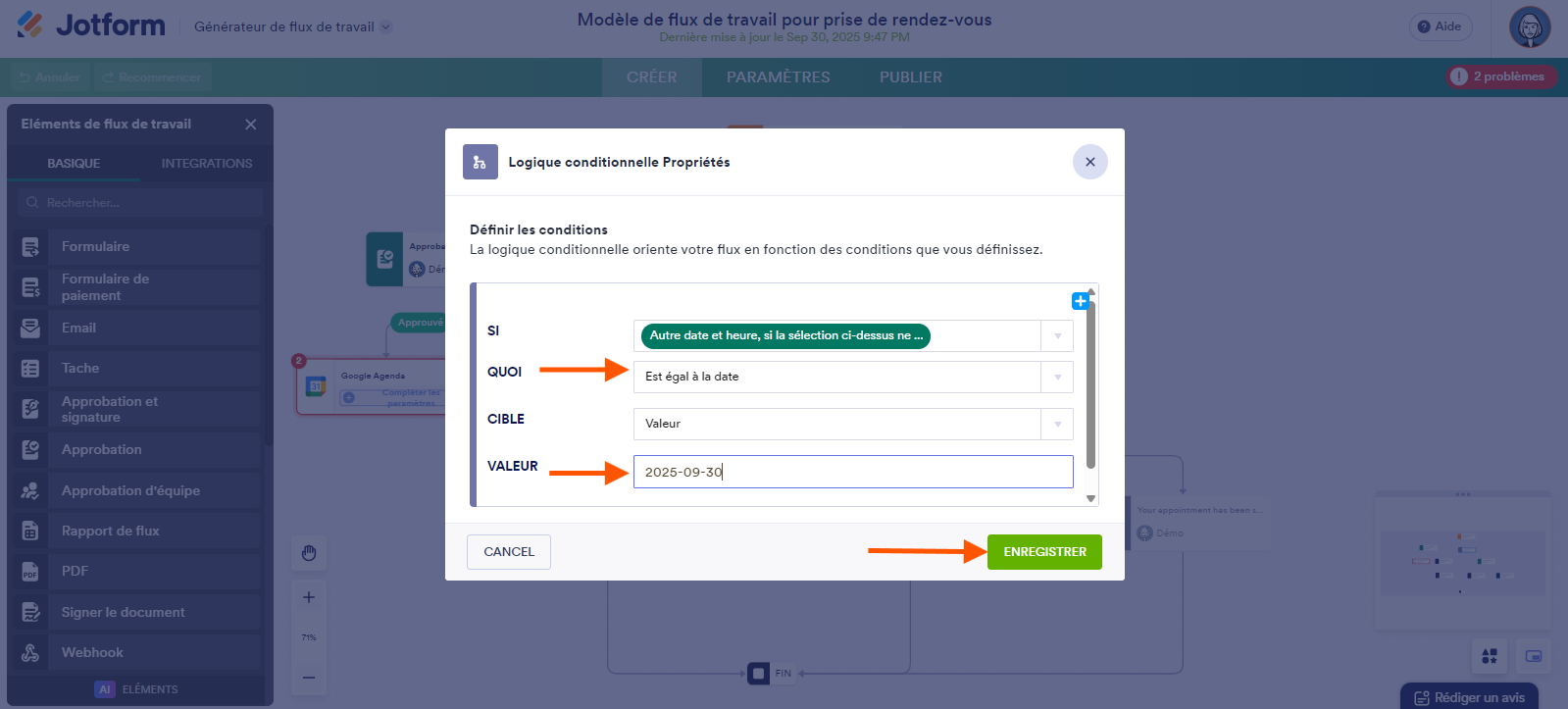 Capture d'écran d'un flux de travail avec une flèche pointant vers le champ Quoi, une autre pointant vers le champ Valeur et une troisième pointant vers le bouton Enregistrer dans la fenêtre modale Propriétés de la logique conditionnelle dans le Générateur de Flux de travail Jotform