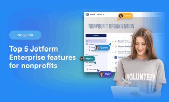 Top 5 Jotform Enterprise features for nonprofits