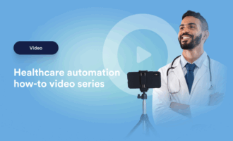 Transform your healthcare practice: Healthcare automation how-to video series