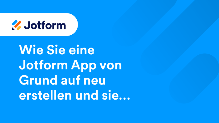 Wie Sie eine Jotform App von Grund auf neu erstellen und sie veröffentlichen