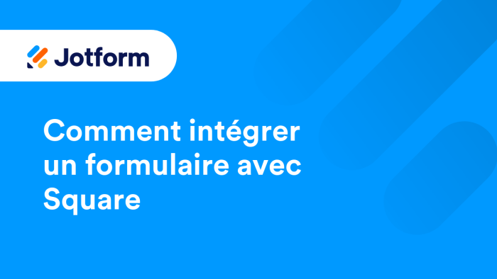 Comment intégrer Square à un formulaire Jotform