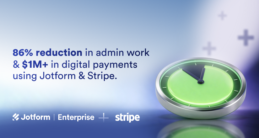 86% reduction in admin work & 1M+ in digital payments using Jotform & Stripe