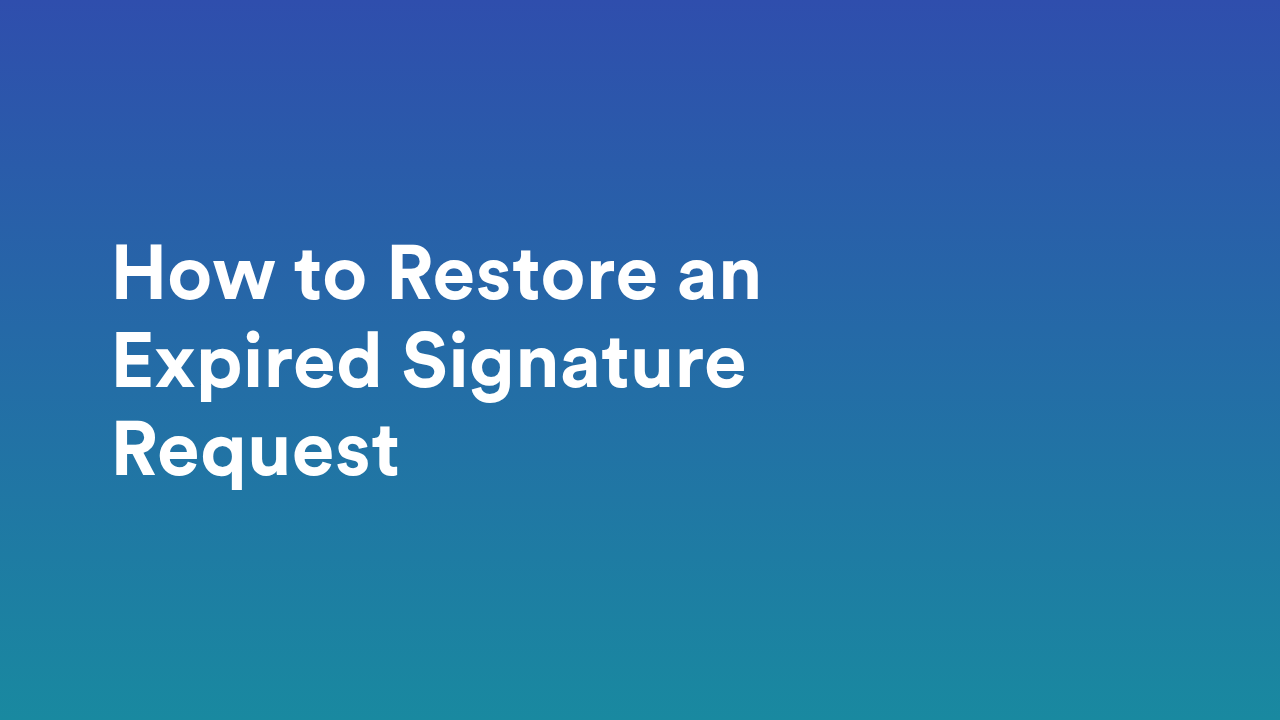 How to Restore an Expired Signature Request