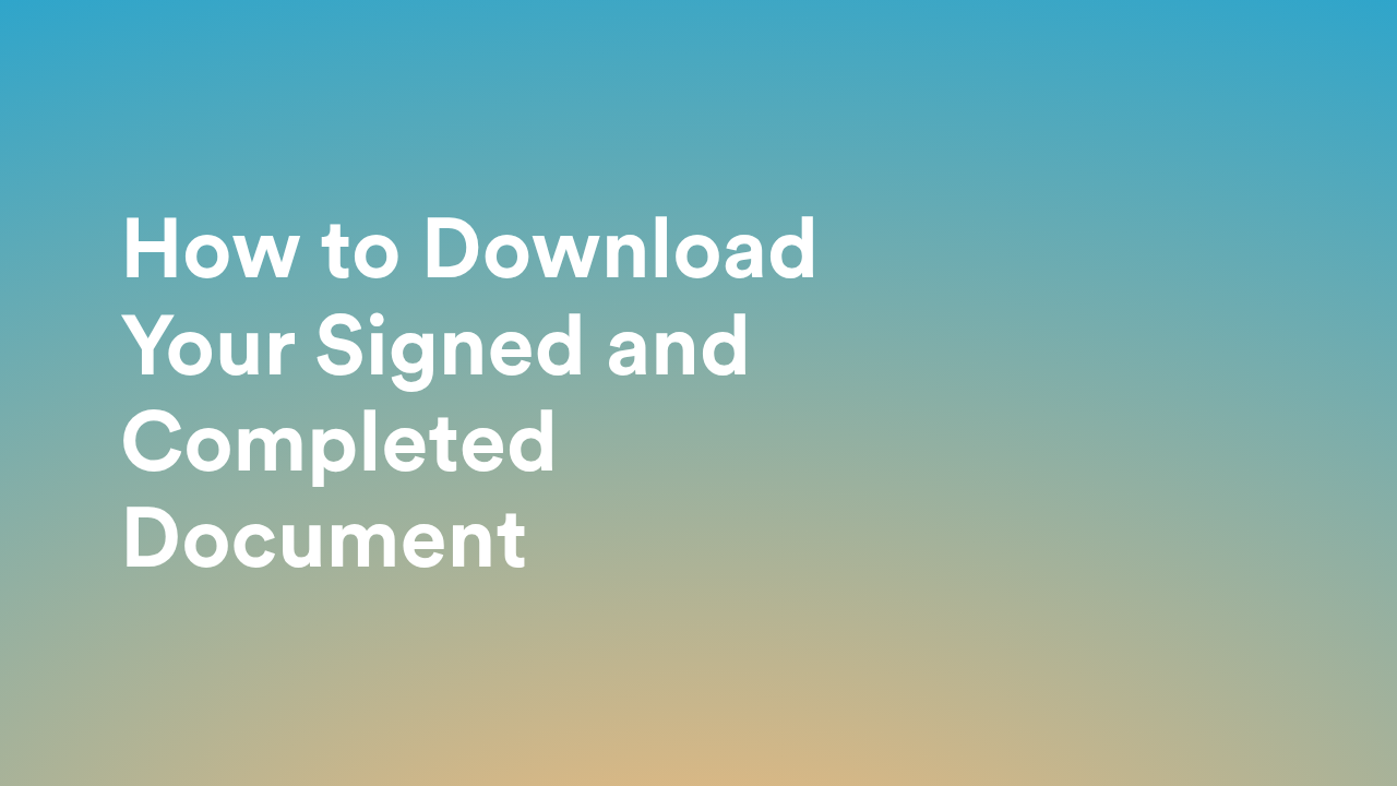 How to Download Your Signed and Completed Document