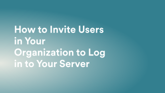 How to Invite Users in Your Organization to Log in to Your Server