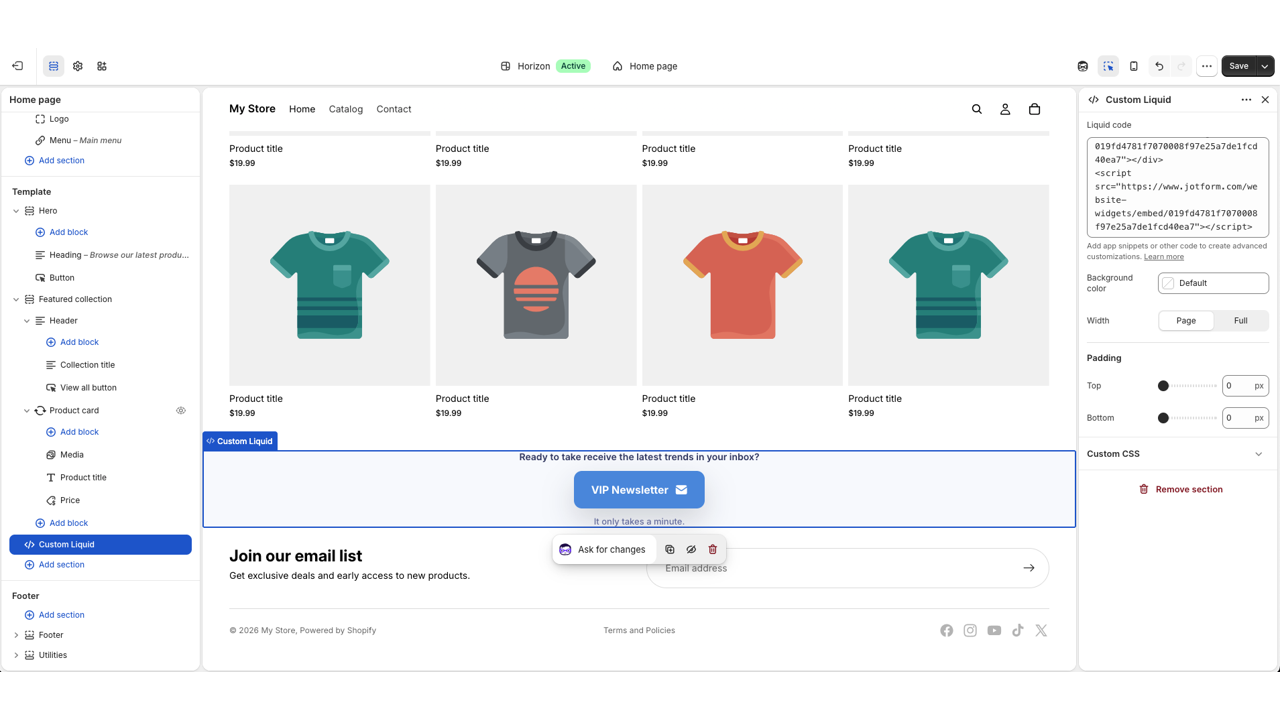 Shopify theme editor with a Custom Liquid section selected, displaying the embedded Jotform widget code positioned between the featured product collection and the email signup section of the storefront